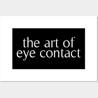 the art of eye contact Posters and Art